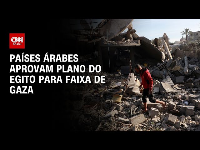 Países Árabes aprovam plano do Egito para Faixa de Gaza | CNN 360°
