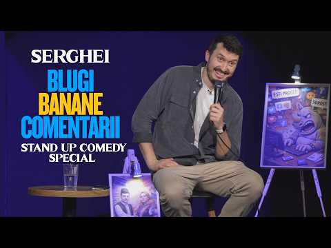 Serghei | BLUGI BANANE COMENTARII | Stand up comedy special