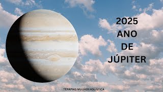2025 ANO DE JÚPITER | O QUE NOS ESPERA? | Terapias Mulher Holística
