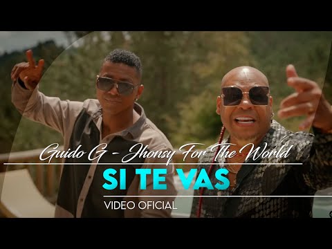 Guido G, Jhonsy For The World - SI TE VAS - Video Oficial