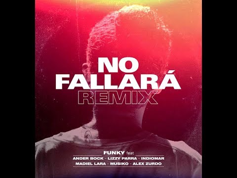 Funky✖️Alex Zurdo✖️Indiomar✖️Musiko✖️Ander Bock ✖️Madiel Lara✖️Lizzy Parra - No Fallará (El Remix)