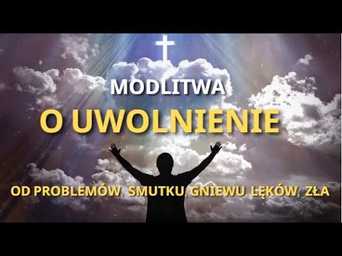MODLITWA O UWOLNIENIE ❤️🙏❤️ OD PROBLEMÓW, GNIEWU, LĘKÓW, CIERPIENIA I STRACHU. UWOLNIJ NAS PANIE.