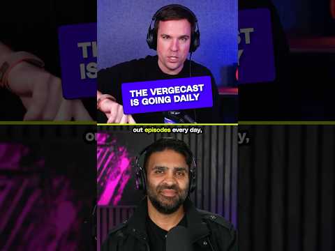 The Vergecast goes daily