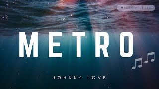 Metro - Johnny Love.
