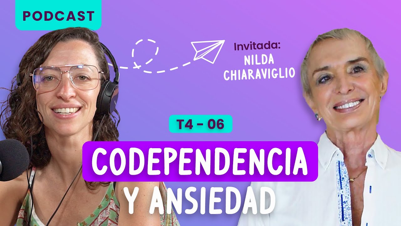 Codependencia y ansiedad con Nilda Chiaraviglio
