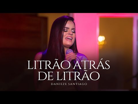 Danieze Santiago - Litrão Atrás de Litrão - DVD Intimidade