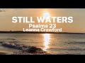 Still Waters (Psalms 23) Leanna Crawford • with lyrics, sunset and ocean background Still Waters (Psalms 23) Leanna Crawford • with lyrics, sunset and ocean background