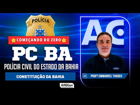 Concurso PC BA 2024 - Aula de Constituição da Bahia - AlfaCon