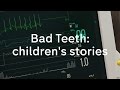 Bad Teeth: children's stories