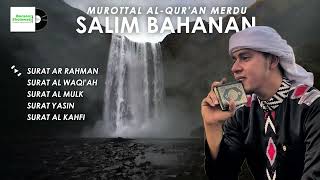 Download lagu SALIM BAHANAN | Murottal Qur'an Suara Merdu MasyaAllah!!! | Ar Rahman, Al Waqiah, Al Mulk, Yasin mp3