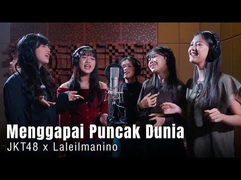 JKT48 x Laleilmanino – Menggapai Puncak Dunia (OST ‘Nyla’) | Official