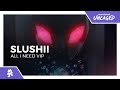 Slushii - All I Need (VIP) [Monstercat Release]
