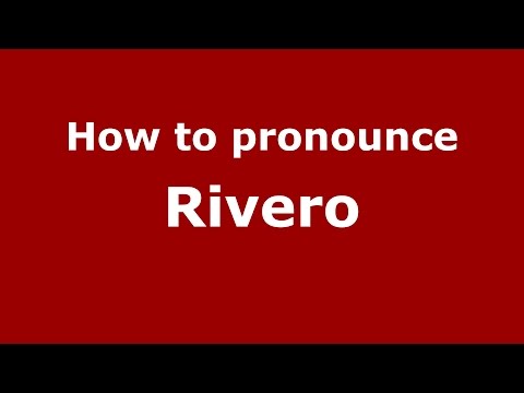 How to pronounce Rivero