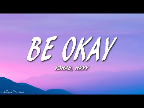 R3HAB, HRVY - Be Okay (Lyrics)