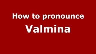 How to pronounce Valmina