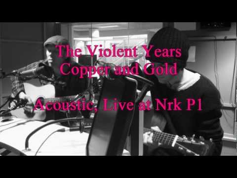 The Violent Years - Copper and Gold (Acoustic live at radio p1)