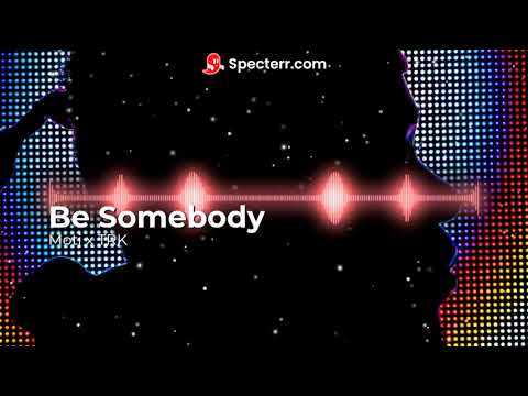 MOTi x TRK - Be Somebody