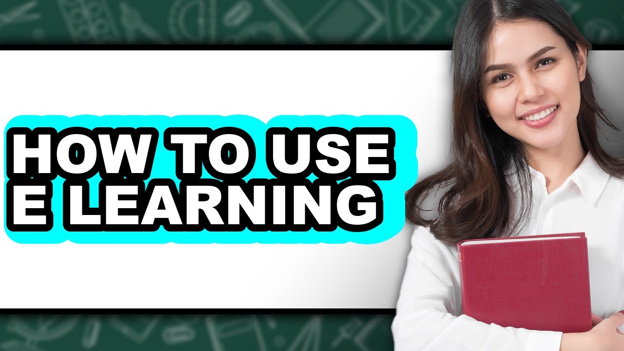 How to Use E Learning - Full Guide
