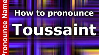 How to pronounce Toussaint