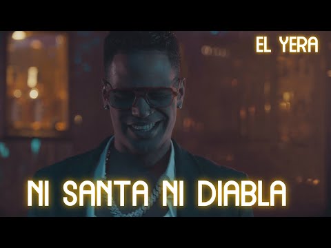 El Yera - Ni Santa Ni Diabla - El Yera (Official Video)