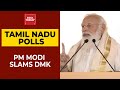 tamil nadu polls 2021 pm modi hits out at dmk says insulting women in party s culture india today