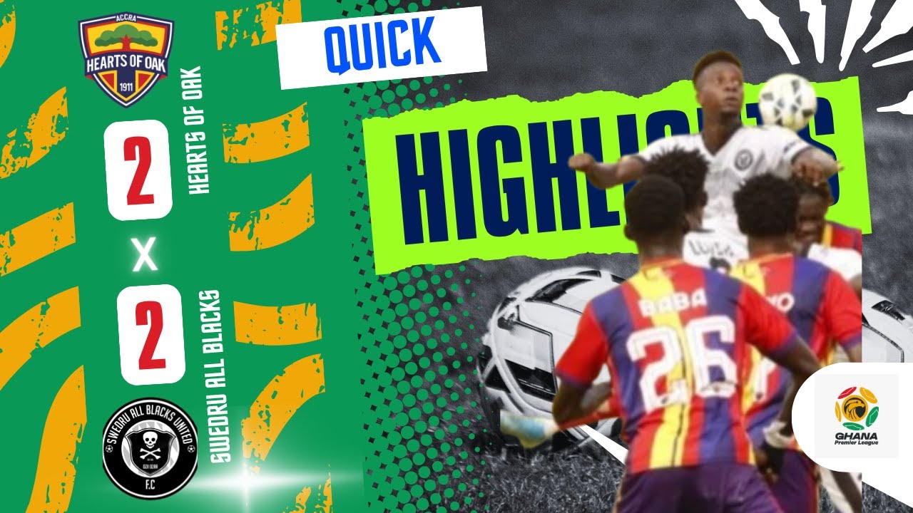 Accra Hearts of Oak vs Swedru All Blacks United Highlights
