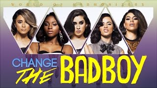 fifth harmony - change the bad boy (lyrics/tradução)