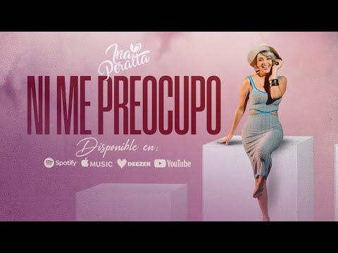 INA PERALTA - Ni Me Preocupo