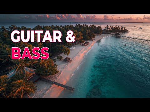 Chill Music – Guitar & Bass | Relax & Recharge