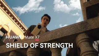 Huawei Mate X7 Shield of Strength (2025 Promo Video)