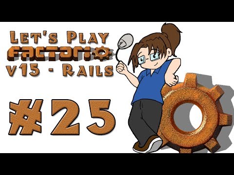 Let's Play: Factorio v15 -- Also Rail World! -- Episode 25