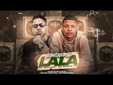 MC WILLIAN E MC MENOR HR - SHORTINHO DA LALA - REMIX BREGA FUNK