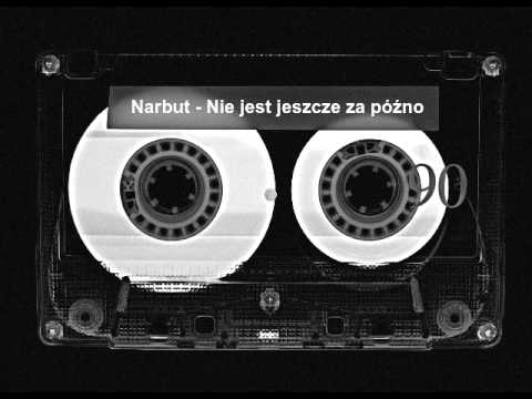 Narbut - Nie jest jeszcze za późno.wmv