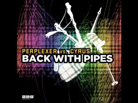 Perplexer vs. Cyrus - Back with pipes (Vocal Club Mix)
