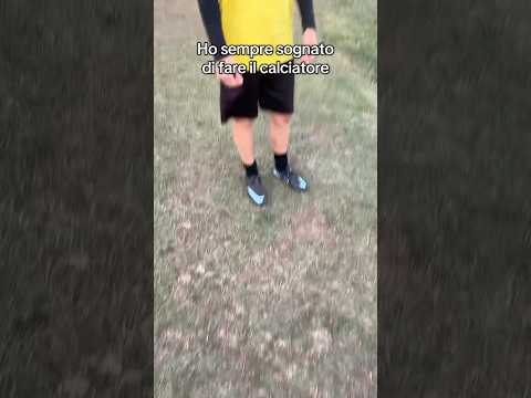 Ho sempre sognato di diventare un calciatore
