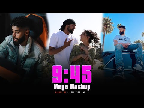 9:45 - Mega Mashup | Prabh Singh X AP Dhillon | Latest Punjabi Song 2024 | Soul Vibes Music
