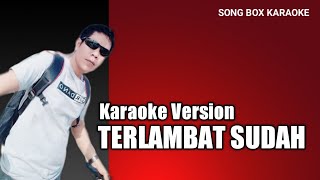 Download lagu #songboxkaraoke TERLAMBAT SUDAH - Lirik Lagu & Karaoke ( No Vocal ) mp3