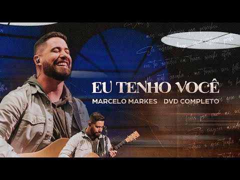 Marcelo Markes - Eu Tenho Você | DVD Completo (Ao Vivo)
