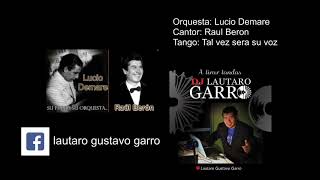 Lucio Demare Raúl Berón Tal vez será su voz
