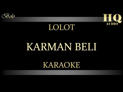 LOLOT KARMAN BELI - KARAOKE