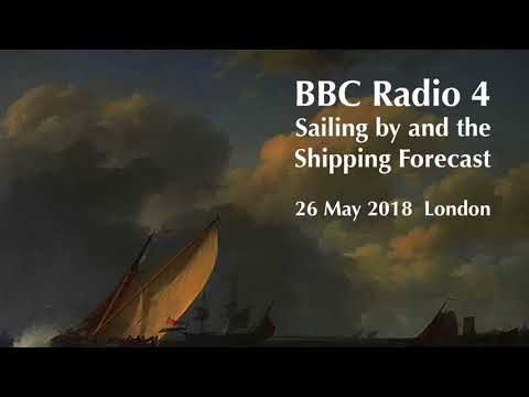 Sailing by and the Shipping Forecast on the 26th of May 2018