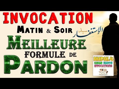 Invocation du matin & soir : Meilleure demande de pardon (Sayyidoul istighfar) Apprendre l'islam
