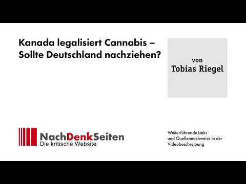 Kanada legalisiert Cannabis – Sollte Deutschland nachziehen? | Tobias Riegel