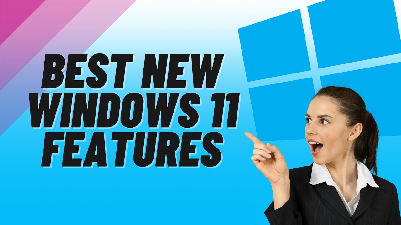 Best New Windows 11 Features