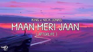 Maan Meri Jaan ( Afterlife ) [ Lyrics ] -  King x Nick Jonas