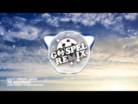 GV3 ft. Débora Ulhoa - Te Adorar (Look Project Dj Remix) [Electro House Gospel]