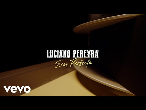 Luciano Pereyra - Eres Perfecta