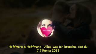 Hoffmann &amp; Hoffmann - Alles, was ich brauche, bist du(J.J.Remix 2023)