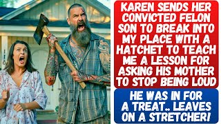Karen's Felon Son Breaks Into My Place With A Hatchet Over An Argument With His Mom. Gets Stabbed!