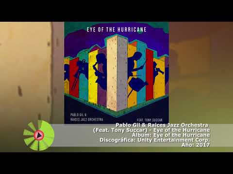 (2017) Pablo Gil & Raíces Jazz Orchestra (Feat. Tony Succar) - Eye of the Hurricane